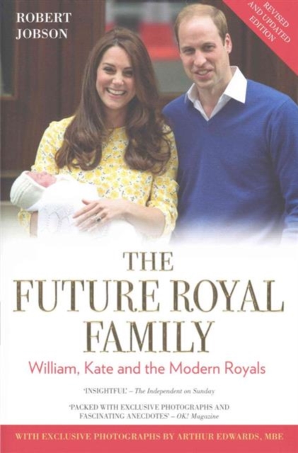 The Modern Royal Family : William, Kate and the Modern Royals, Hardback Book