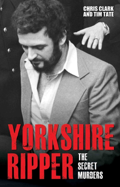 Yorkshire Ripper : The Secret Murders, Paperback / softback Book