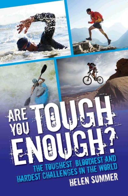 Are You Tough Enough? The Toughest, Bloodiest and Hardest Challenges in the World, Paperback / softback Book