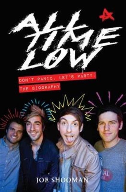 All Time Low - Don't Panic. Let's Party: The Biography, Paperback / softback Book