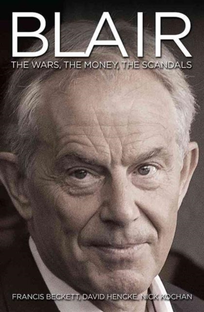 Blair Inc. : The Money, The Power, The Scandals, Paperback / softback Book