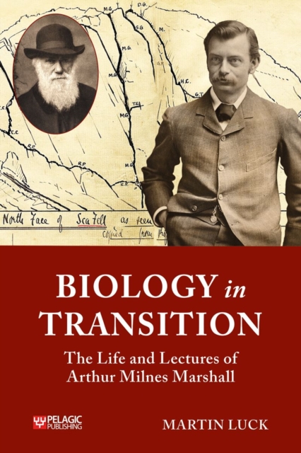 Biology in Transition : The Life and Lectures of Arthur Milnes Marshall, Hardback Book