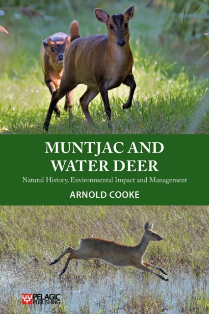 Muntjac and Water Deer : Natural History, Environmental Impact and Management, Paperback / softback Book