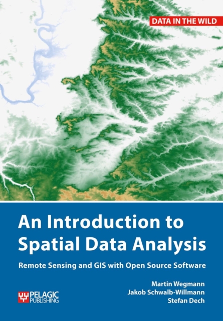 An Introduction to Spatial Data Analysis : Remote Sensing and GIS with Open Source Software, Paperback / softback Book