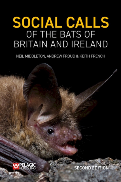 Social Calls of the Bats of Britain and Ireland : Expanded and Revised Second Edition, Paperback / softback Book