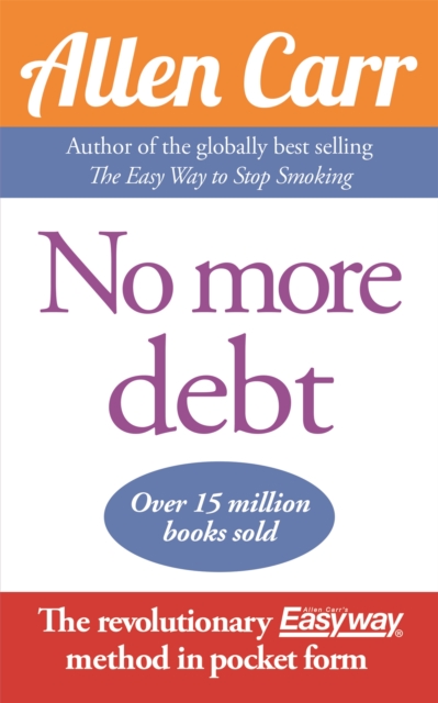 No More Debt : The Revolutionary Allen Carr's Easyway method in pocket form, EPUB eBook