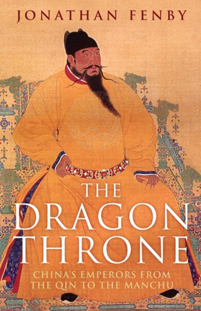The Dragon Throne : China's Emperors from the Qin to the Manchu, EPUB eBook