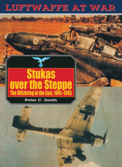 Stukas Over the Steppe : The Blitzkrieg in the East, 1941-45, EPUB eBook