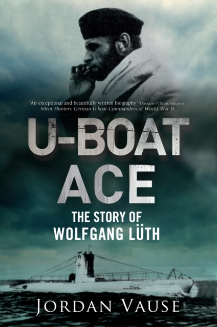 U-Boat Ace : The Story of Wolfgang Luth, PDF eBook