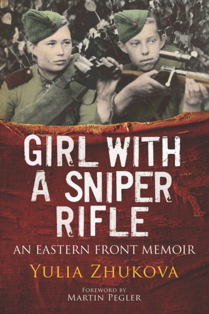 Girl With A Sniper Rifle : An Eastern Front Memoir, EPUB eBook