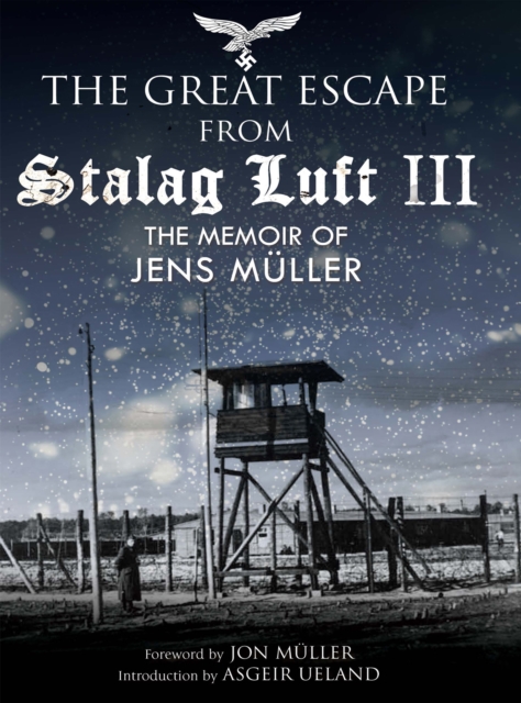 The Great Escape from Stalag Luft III : The Memoir of Jens Muller, PDF eBook