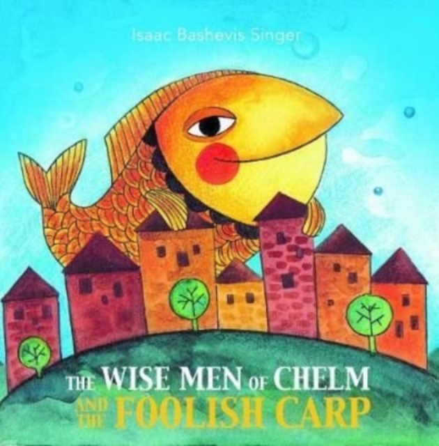 The Wise Men of Chelm and the Foolish Carp, Paperback / softback Book