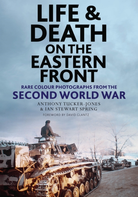 Life and Death on the Eastern Front : Rare Colour Photographs From World War II, EPUB eBook