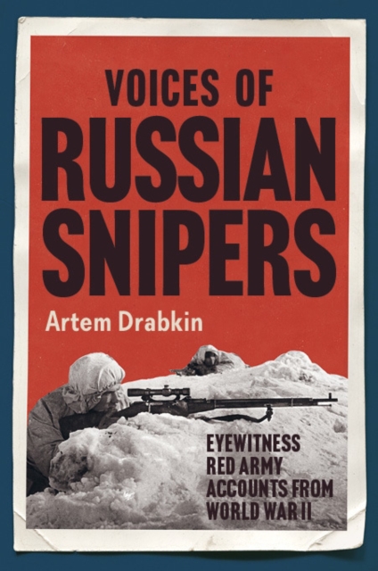 Voices of Russian Snipers : Eyewitness Red Army Accounts From World War II, PDF eBook