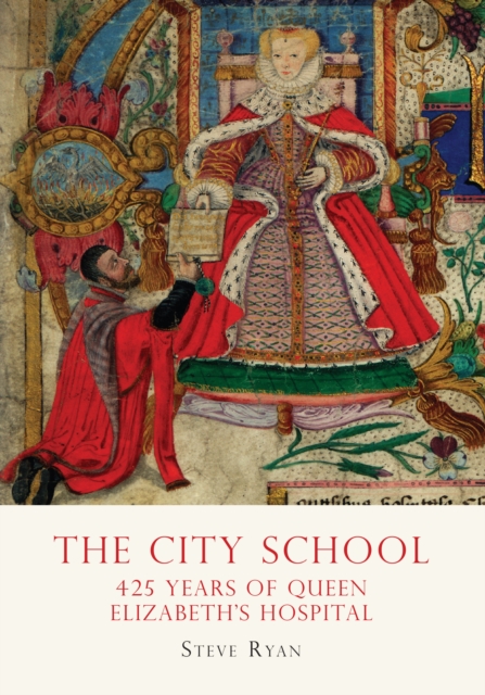 The City School : 425 Years of Queen Elizabeth’s Hospital, EPUB eBook