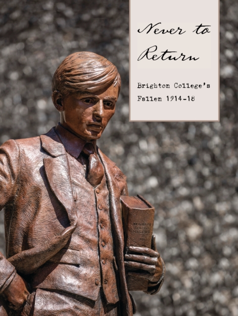 Never to Return: Brighton College's Fallen 1914–18, EPUB eBook