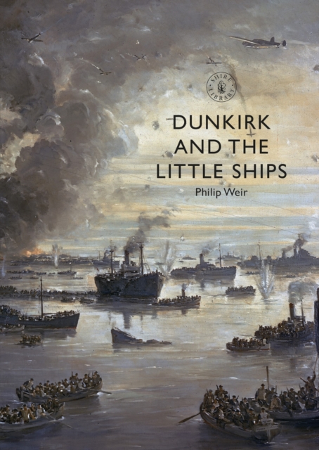 Dunkirk and the Little Ships, Paperback / softback Book