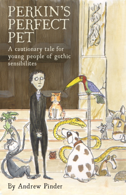 Perkins' Perfect Pet : A cautionary tale for young people of gothic sensibilites, PDF eBook