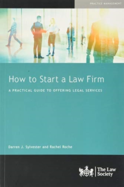 How to Start a Law Firm : A Practical Guide to Offering Legal Services, Paperback / softback Book