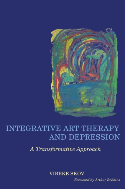 Integrative Art Therapy and Depression : A Transformative Approach, EPUB eBook
