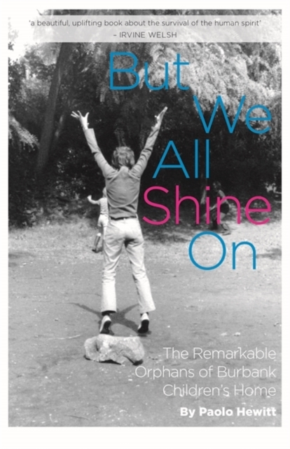 But We All Shine On : The Remarkable Orphans of Burbank Children's Home, EPUB eBook