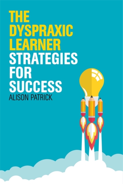 The Dyspraxic Learner : Strategies for Success, EPUB eBook