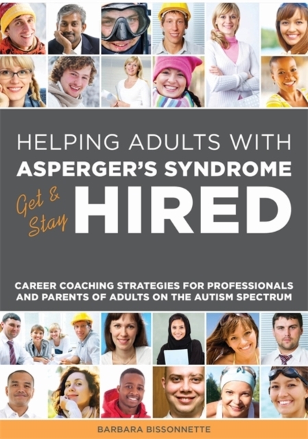 Helping Adults with Asperger's Syndrome Get & Stay Hired : Career Coaching Strategies for Professionals and Parents of Adults on the Autism Spectrum, EPUB eBook