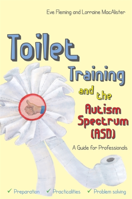 Toilet Training and the Autism Spectrum (ASD) : A Guide for Professionals, EPUB eBook