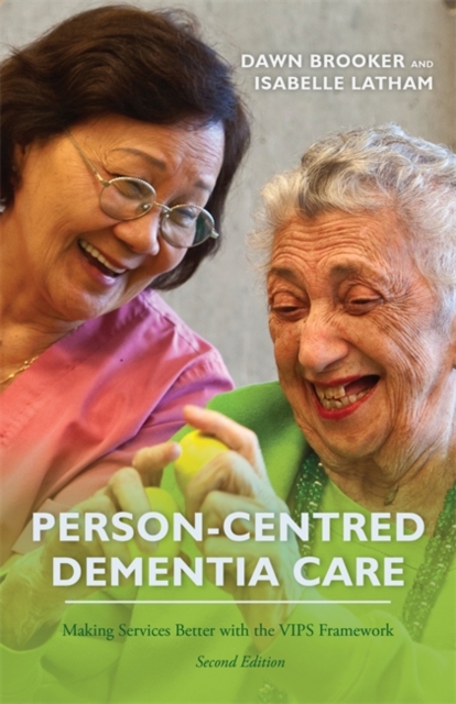 Person-Centred Dementia Care, Second Edition : Making Services Better with the VIPS Framework, PDF eBook