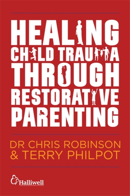 Healing Child Trauma Through Restorative Parenting : A Model for Supporting Children and Young People, EPUB eBook