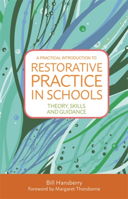 A Practical Introduction to Restorative Practice in Schools : Theory, Skills and Guidance, EPUB eBook
