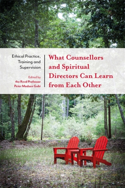 What Counsellors and Spiritual Directors Can Learn from Each Other : Ethical Practice, Training and Supervision, EPUB eBook