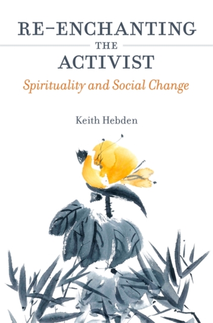 Re-enchanting the Activist : Spirituality and Social Change, EPUB eBook