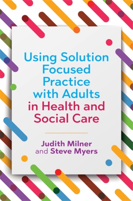 Using Solution Focused Practice with Adults in Health and Social Care, EPUB eBook