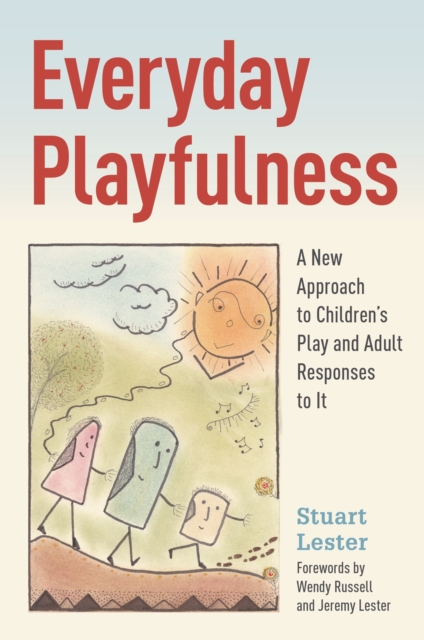 Everyday Playfulness : A New Approach to Children's Play and Adult Responses to It, EPUB eBook
