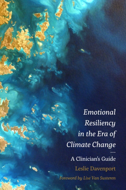 Emotional Resiliency in the Era of Climate Change : A Clinician's Guide, EPUB eBook