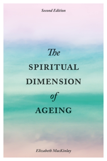 The Spiritual Dimension of Ageing, Second Edition, EPUB eBook