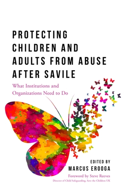 Protecting Children and Adults from Abuse After Savile : What Organisations and Institutions Need to Do, EPUB eBook