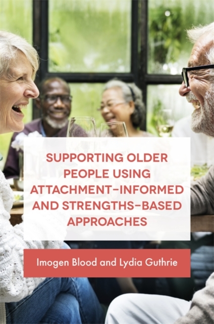 Supporting Older People Using Attachment-Informed and Strengths-Based Approaches, EPUB eBook