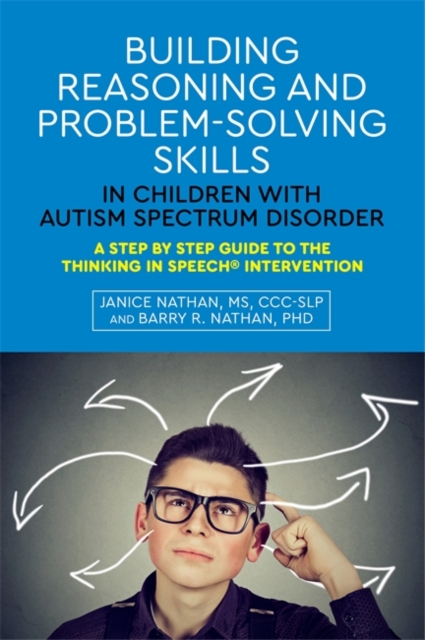 Building Reasoning and Problem-Solving Skills in Children with Autism Spectrum Disorder : A Step by Step Guide to the Thinking In Speech(R) Intervention, EPUB eBook
