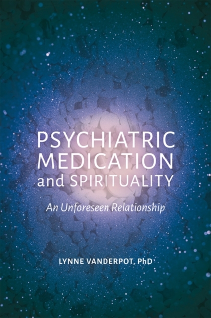 Psychiatric Medication and Spirituality : An Unforeseen Relationship, EPUB eBook