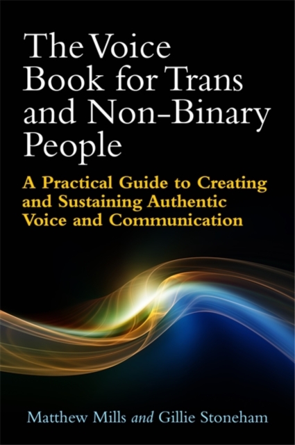 The Voice Book for Trans and Non-Binary People : A Practical Guide to Creating and Sustaining Authentic Voice and Communication, EPUB eBook
