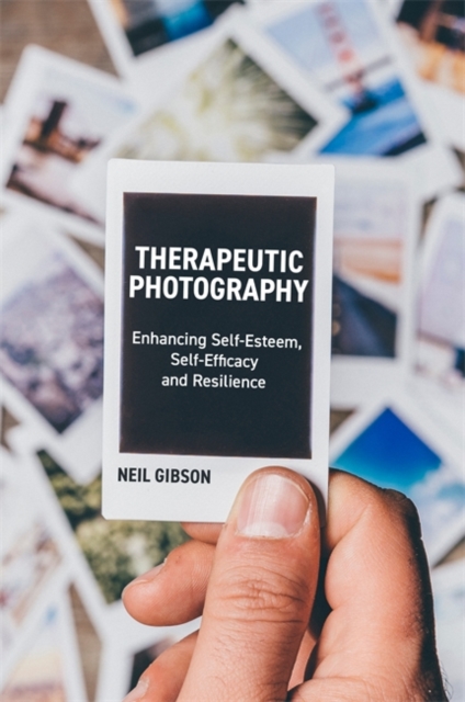 Therapeutic Photography : Enhancing Self-Esteem, Self-Efficacy and Resilience, EPUB eBook