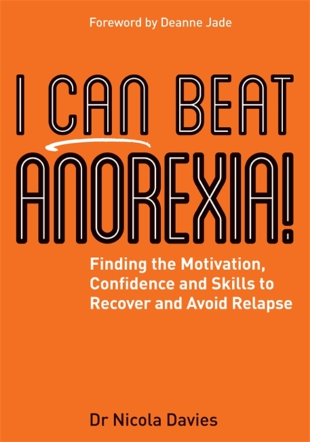 I Can Beat Anorexia! : Finding the Motivation, Confidence and Skills to Recover and Avoid Relapse, EPUB eBook