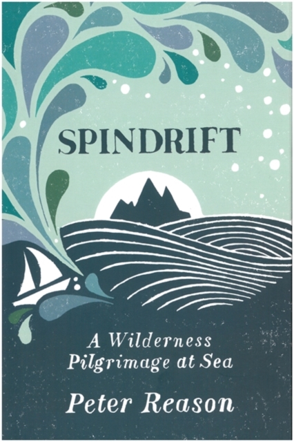 Spindrift : A Wilderness Pilgrimage at Sea, EPUB eBook