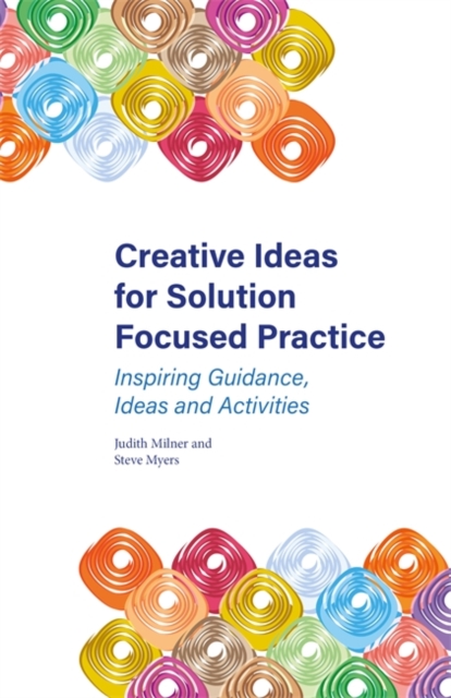 Creative Ideas for Solution Focused Practice : Inspiring Guidance, Ideas and Activities, EPUB eBook