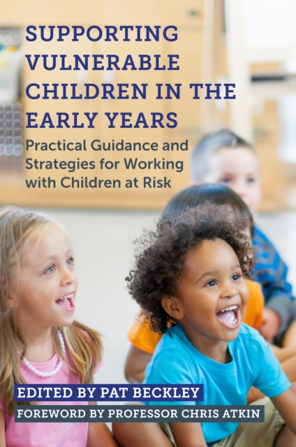 Supporting Vulnerable Children in the Early Years : Practical Guidance and Strategies for Working with Children at Risk, EPUB eBook