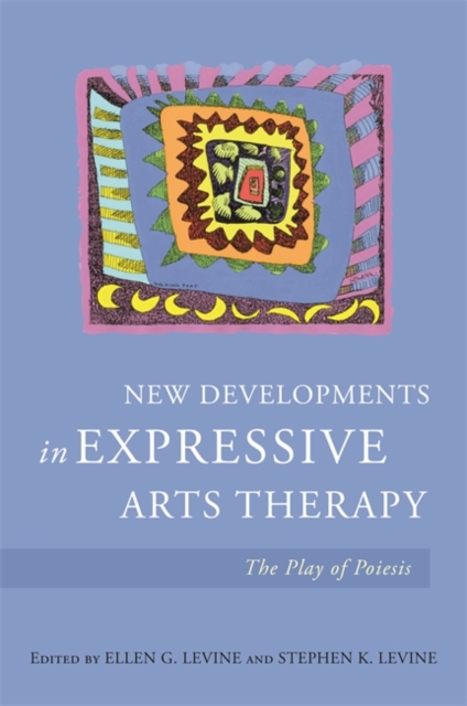 New Developments in Expressive Arts Therapy : The Play of Poiesis, EPUB eBook