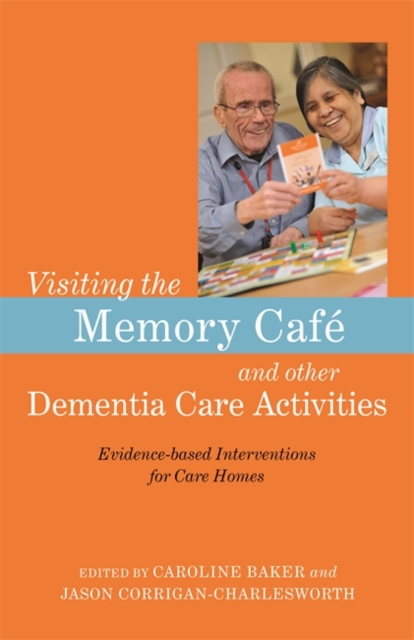 Visiting the Memory Cafe and other Dementia Care Activities : Evidence-based Interventions for Care Homes, EPUB eBook