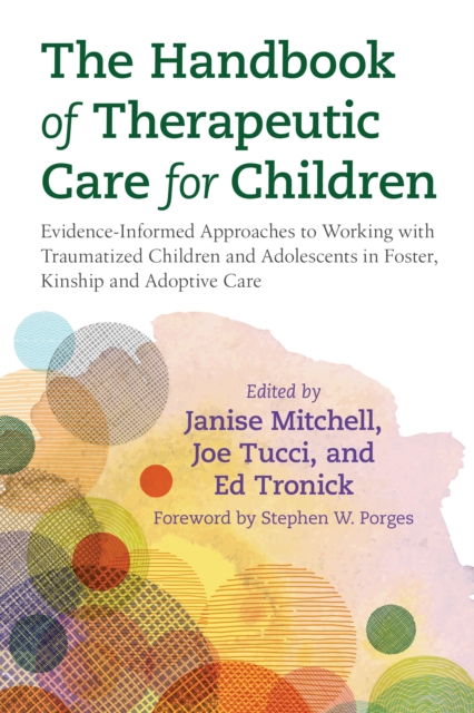 The Handbook of Therapeutic Care for Children : Evidence-Informed Approaches to Working with Traumatized Children and Adolescents in Foster, Kinship and Adoptive Care, EPUB eBook